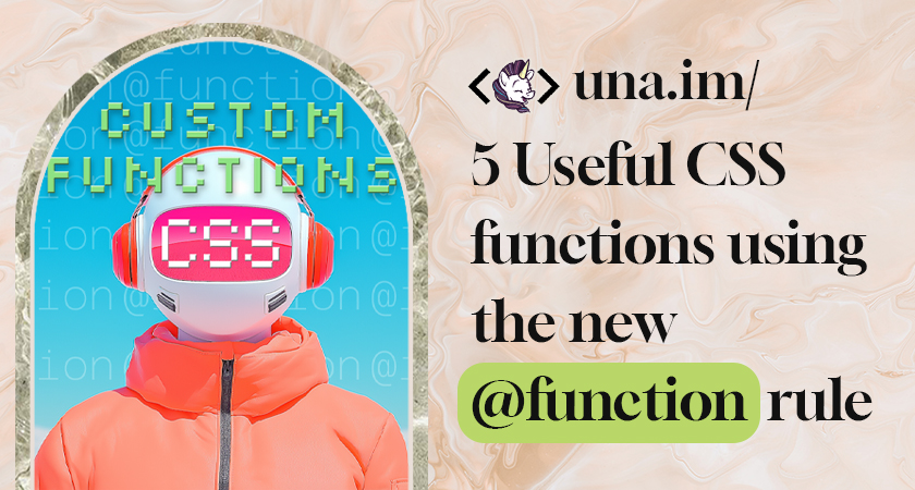 Poster for una.im | 5 Useful CSS functions using the new @function rule